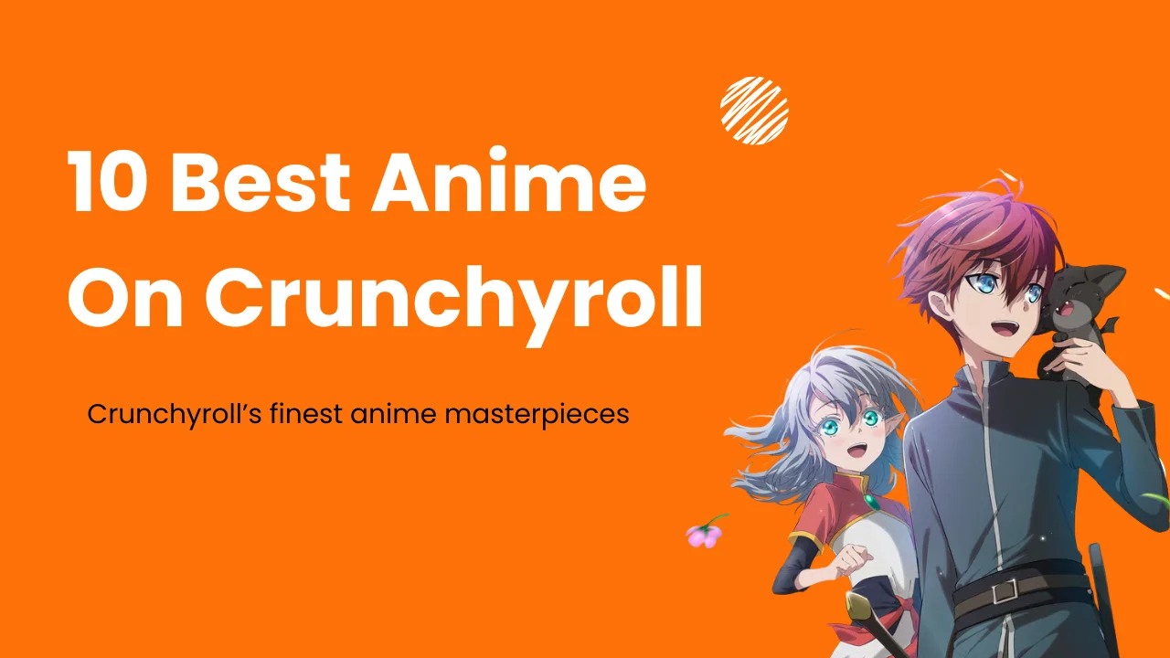 Best Anime on Crunchyroll